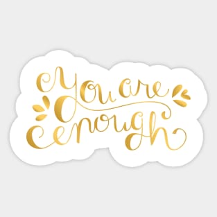 You Are Enough - Faux Gold Foil Sticker